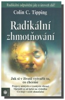 Radikální zhmotňování jak si v životě vytvořit to, co chceme