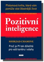 Pozitivní inteligence - přelomová kniha, která vám pomůže vést šťastnější život