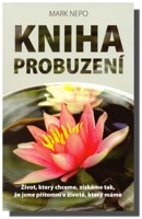 Kniha probuzení - život, který chceme, získáme tak, že jsme přítomni v životě, který máme