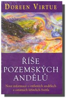Říše pozemských andělů - nové informace o vtělených andělech a ostatních šiřitelích Světla