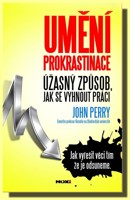 Umění prokrastinace úžasný způsob, jak se vyhnout práci