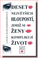 Deset největších hloupostí, jimiž si ženy komplikují život