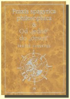 Praxis spagyrica philosophica & Od jedné do deseti
