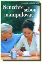 Nenechte sebou manipulovat jak rozpoznat manipulaci a jak se jí ubránit