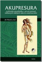 Akupresura přírodní prostředky první pomoci některých náhlých stavů a onemocnění