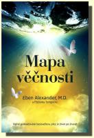 Mapa věčnosti  život po životě existuje. Smělé tvrzení potvrzuje věda, náboženství i běžní lidé.