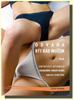 Odvaha být rád mužem aneb chybějící učebnice sexuálního zdraví kluků nejen pro střední školy