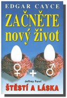 Edgar Cayce: Začněte nový život - štěstí a láska