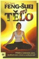 Feng-šuej pro tělo příběh o vědomém snění, meditativním cvičení a uzdravování