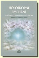 Holotropní dýchání nová cesta k sebeobjevování a léčení