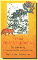 Stará čínská tajemství - tao čchi-kung o hluboké sexuální moudrosti lásky
