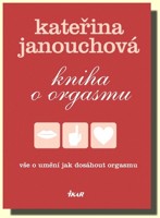 Kniha o orgasmu - vše o umění jak dosáhnout orgasmu