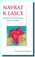Návrat k lásce zamyšlení nad principy Kurzu zázraků