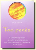 Tao peněz - o spirituálním přístupu k penězům, povolání a majetku jako prostředku osobní a společenské transformace