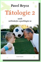 Tátologie 2 aneb nefňukejte a pochlapte se