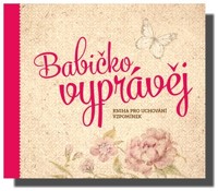 Babičko, vyprávěj kniha pro uchování vzpomínek