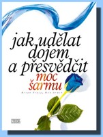 Jak udělat dojem a přesvědčit     moc šarmu