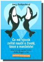 Co mě výcvik zvířat naučil o životě, lásce a manželství