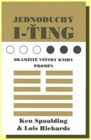 Jednoduchý I-ťing - okamžité věštby Knihy proměn 