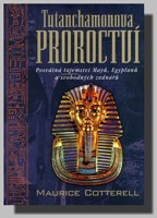 Tutanchamonova proroctví posvátná tajemství Mayů, Egypťanů a svobodných zednářů