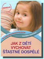 Jak z dětí vychovat šťastné dospělé