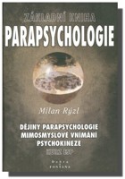 Základní kniha parapsychologie - dějiny parapsychologie, mimosmyslové vnímání, psychokineze 