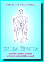 Kniha života klasická čínská duchovní a zdravotní cvičení pro harmonizaci těla a mysli