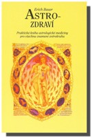 Astrozdraví praktická kniha astrologické medicíny pro všechna znamení zvěrokruhu