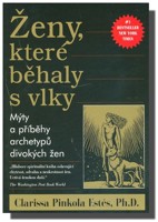 Ženy, které běhaly s vlky - mýty a příběhy archetypů divokých žen