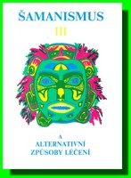 Šamanismus III. a alternativní způsoby léčení