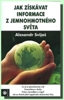 Jak získávat informace z jemnohmotného světa (skladem je také původní vydání za 198 Kč)