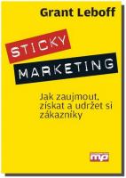 Sticky marketing jak zaujmout, získat a udržet si zákazníky
