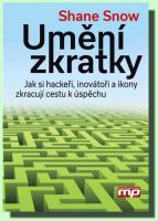 Umění zkratky jak si hackeři, inovátoři a ikony zkracují cestu k úspěchu