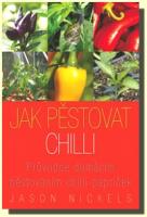 Jak pěstovat chilli průvodce domácím pěstováním chilli papriček