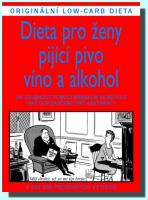 Dieta pro ženy pijícího pivo, víno a alkohol jak zhubnout pomocí minimální silné vůle. Také doporučeno pro abstinenty.