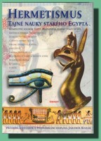 Hermetismus - tajné nauky starého Egypta (kompletní soubor textů stěžejních hermetických děl)