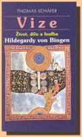 Vize - Život, dílo a hudba Hildegardy von Bingen