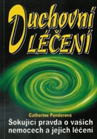 Duchovní léčení šokující pravda o vašich nemocech a jejich léčení
