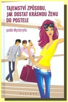 TajemsTajemství způsobu jak dostat krásnou ženu do postele podle Mysteryhotví způsobu jak dostat krásnou ženu do postele podle Mysteryho