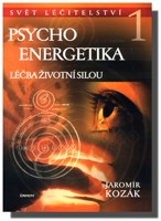 Psychoenergetika I léčba životní silou (Svět léčitelství - I. svazek)