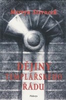 Dějiny templářského řádu první duchovně rytířský řád v zrcadle času