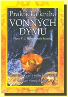 Praktická kniha vonných dýmů - vonné tyčinky a vykuřovadla v praxi - lexikon vonných látek