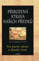 Přirozená strava našich předků - pro pevné zdraví a dlouhý život