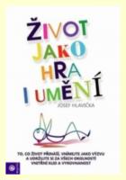Život jako hra i jako umění