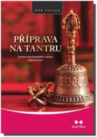 Příprava na tantru vytváření psychologického základu tantrické praxe  (ve slevě jediný výtisk !)