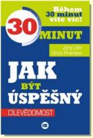 Jak být úspěšný během 30 minut víte víc - cílevědomost