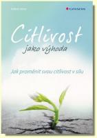 Citlivost jako výhoda jak proměnit svou citlivost v sílu