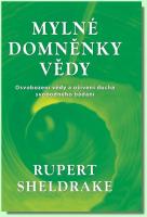 Mylné domněnky vědy - osvobození vědy a oživení ducha svobodného bádání