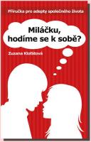 Miláčku, hodíme se k sobě? příručka pro adepty společného života  (ve slevě jediný výtisk !)