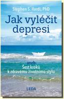 Jak vyléčit depresi aneb Šest kroků k zdravému životnímu stylu